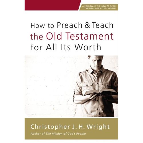 How To Preach And Teach The Old Testament For All Its Worth    Format Broch 