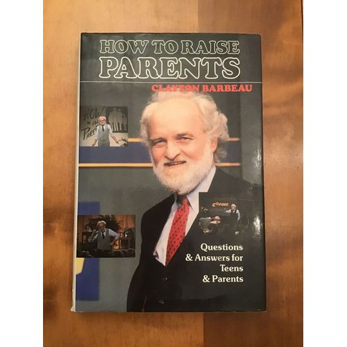 How To Raise Parents - Questions & Answers For Teens & Parents   de Clayton Barbeau  Format Reli 