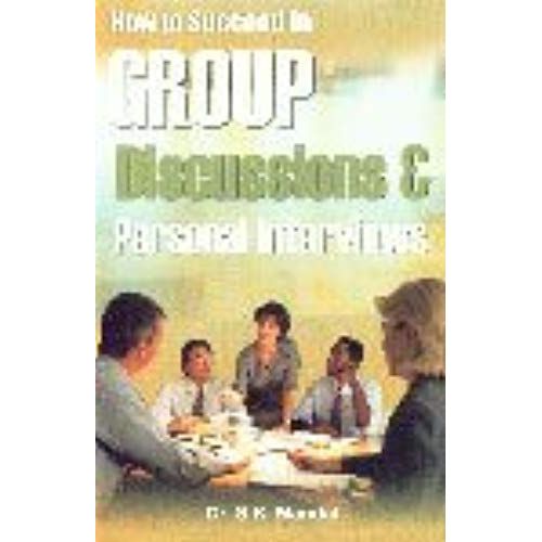 How To Succeed In Group Discussions And Personal Interviews   de S. K. Mandal 