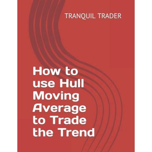 How To Use Hull Moving Average To Trade The Trend   de TRADER, TRANQUIL  Format Broch 