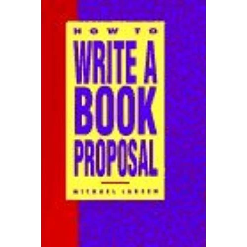 How To Write A Book Proposal   de Michael Larsen  Format Broch 