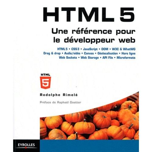 Html 5 - Une Rfrence Pour Le Dveloppeur Web    Format Broch 