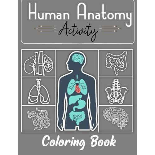 Human Anatomy Activity Coloring Book Entertaining And Instructive Guide To The Human Body