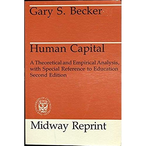 Human Capital: A Theoretical And Empirical Analysis, With Special Reference To Education   de Becker, Gary S.  Format Broch 