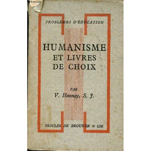 Humanisme Et Livres De Choix - La Formation Intgrale : Programme Et Cadres - Les Plus Beaux Livres : Choix Comments - Lettre D Approbation Du Saint-Sige - Collection Problmes D ducation.   de V.Honnay S.F. 