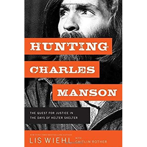 Hunting Charles Manson   de Lis Wiehl  Format Reli 