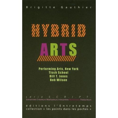 Hybrid Arts - Voyage Au Coeur De La Scne New-Yorkaise Contemporaine   de brigitte gauthier  Format Broch 