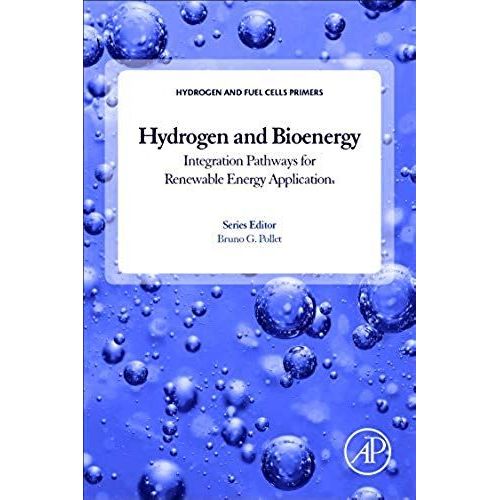 Hydrogen, Biomass And Bioenergy: Integration Pathways For Renewable Energy Applications   de Bruno G. Pollet  Format Broch 