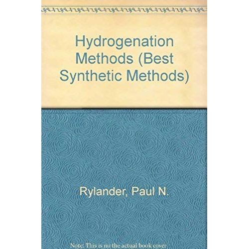 Hydrogenation Methods (Best Synthetic Methods)   de Paul Nels Rylander  Format Broch 