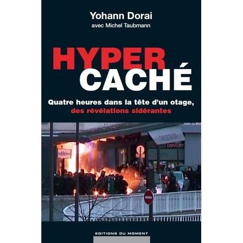 Hyper Cach - Quatre Heures Dans La Tte D'un Otage, Des Rvlations Sidrantes   de Dorai Yohan  Format Broch 