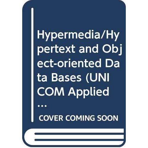Hypermedia/Hypertext And Object-Oriented Data Bases (Unicom Applied Information Technology Series 8)   de unknown  Format Broch 