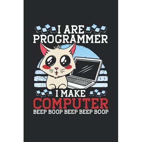 I Are Programmer I Make Computer Beep Boop Beep Beep Boop: Programmer Notebook / Journal 6x9 Inches - 100 Lined Pages - Perfect For Coders And Programmers   de Lover, Programming  Format Broch 