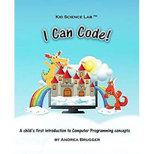 I Can Code!: A Child's First Introduction To Computer Programming Concepts   de Brugger, Andrea  Format Broch 