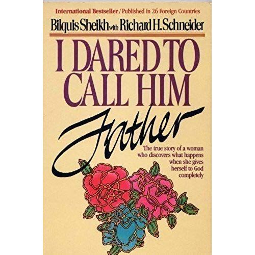 I Dared To Call Him Father - The True Story Of A Woman Who Discovers What Happens When She Gives Herself To God Completely   de Richard H. Schneider  Format Broch 