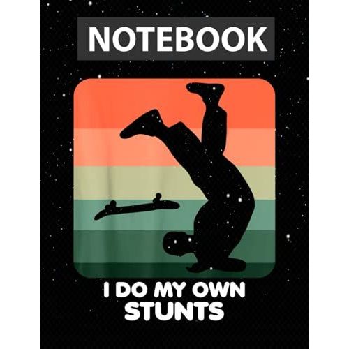 I Do My Own Stunts Funny Skateboard Skate / Notebook Journal Line / Large 8.5''x11''   de polite, diane  Format Broch 