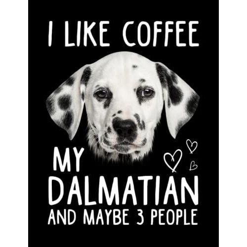 I Like Coffee My Dalmatian Dog And Maybe 3 People Composition Notebook: Wide Ruled 120 Pages - 8.5 X 11 Inches, Journal Notebook For Teens, Girls, Adults, Dog Lovers, Dog Owners   de Schneider, Emma  Format Broch 