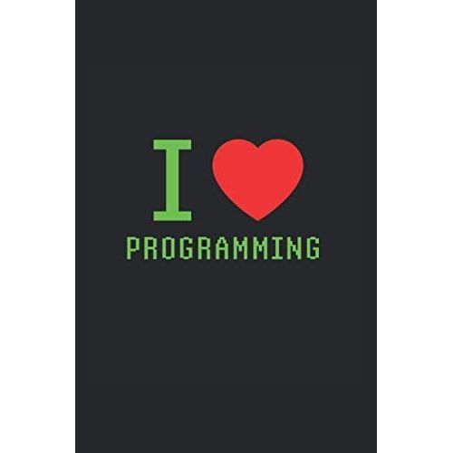 I Love Programming: Lined Journal For Programmers And Coders   de Counter, Brook  Format Broch 