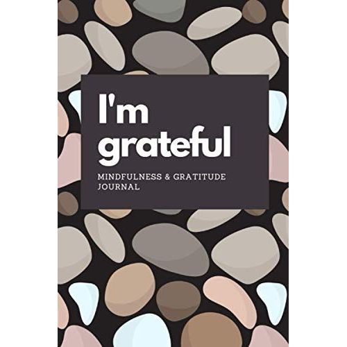 I'm Grateful: Mindfulness And Gratitiude Journal.: Relieve Stress Calm Your Mind And Increase Your Positivity And Motivation In Just 5 Minutes A Day   de Notebooks, Positive Daily  Format Broch 