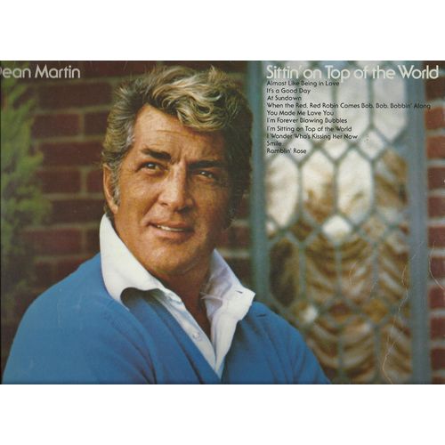 I'm Sittin' On Top Of The World, I Wonder Who's Kissing Her Now, Smile, Ramblin' Rose, Almost Like Being In Love, It's A Good Day, At Sundown, When The Red Robin, You Made Me Love You, I'm Forever ... - Dean Martin