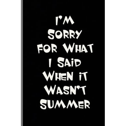 I'm Sorry For What I Said When It Wasn't Summer: Coworker Notebook, Sarcastic Humor. 110 Pages Funny Notebook For The Office (6x9 Inchs).   de Latifah, FidelmaHebe  Format Broch 