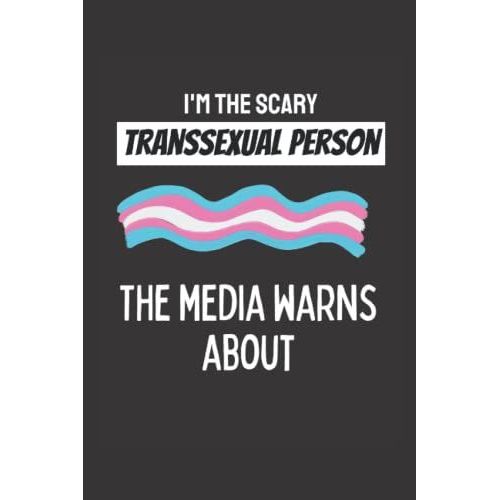 I'm The Scary Transsexual Person The Media Warns About: Get This Funny Lined 6x9 Notebook For Everyone Who Cheers For The Lgbt Community! Be Proud And ... Your Gay Pride, The Pride Month And The Csd!   de drglanny  Format Broch 