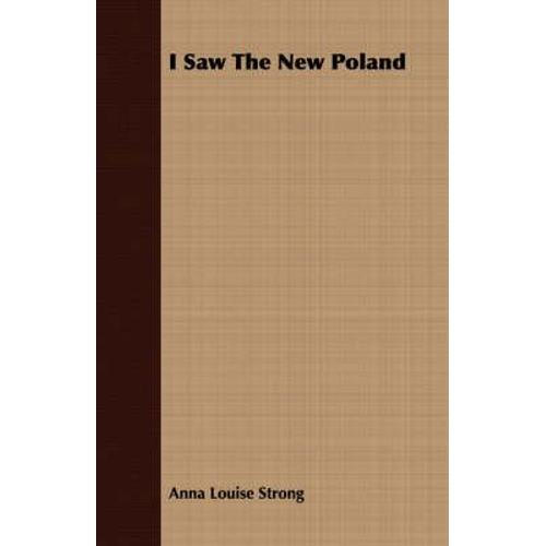 I Saw The New Poland   de Anna Louise Strong  Format Broch 