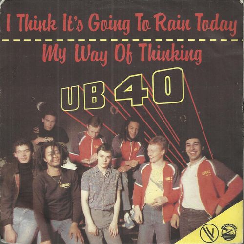 I Think It's Going To Rain Today (R. Newman) 3'25  /  My Way Of Thinking (Ub 40) - Ub 40 