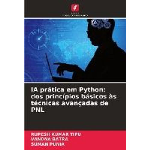 Ia Prtica Em Python: Dos Princpios Bsicos s Tcnicas Avanadas De Pnl    Format Broch 