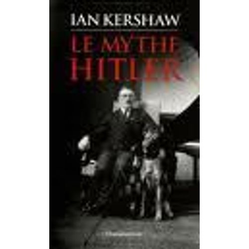 Le Mythe Hitler Image Et Ralit Sous Le Iiie Reich   de Ian Kershaw  Format Cartonn 