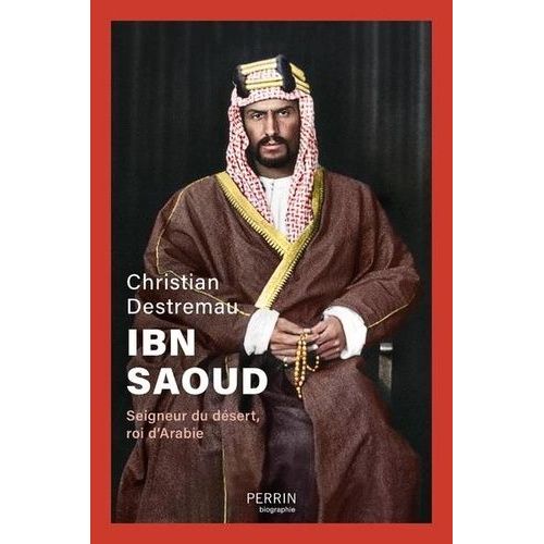 Ibn Saoud - Seigneur Du Dsert, Roi D'arabie    Format Grand Format 