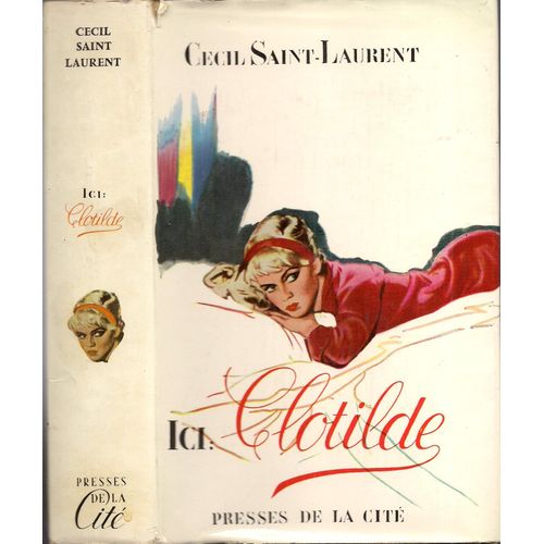Ici : Clotilde   de Cecil Saint Laurent  Format Broch 