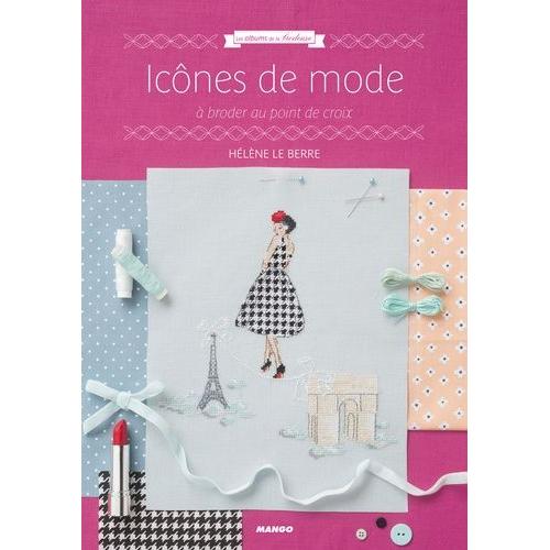 Icnes De Mode - A Broder Au Point De Croix   de Le Berre Hlne  Format Reli 