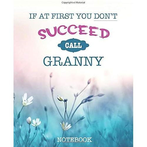 If At First You Dont Succeed Call Granny - Notebook: A Beautiful Notebook Granny Will Love - Featuring Notes, Focus, To Do & Doodles   de Bowers, Johnny  Format Broch 