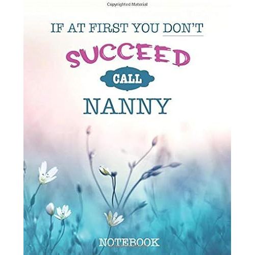 If At First You Dont Succeed Call Nanny - Notebook: A Beautiful Notebook Nanny Will Love - Featuring Notes, Focus, To Do & Doodles   de Bowers, Johnny  Format Broch 