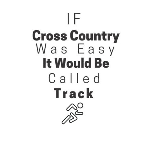 If Cross Country Was Easy It Would Be Called Track: 120 Pages Days Insprational Journal With A Motivational Quote, 6
