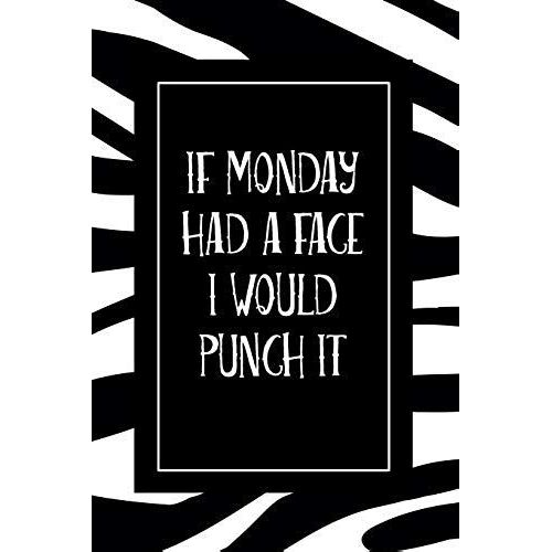 If Monday Had A Face I Would Punch It: Dot Grid Zebra Journal - Blank Dotted Writing And Journaling Paper Composition Notebook - Funny Black And White   de Styles Composition Notebooks  Format Broch 