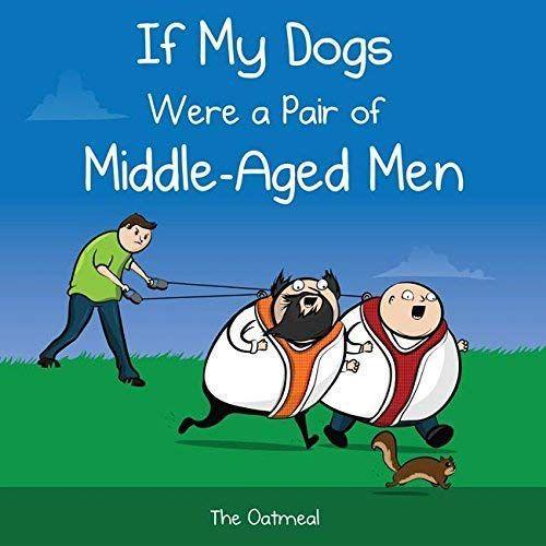 If My Dogs Were A Pair Of Middle-Aged Men   de Matthew Inman  Format Reli 