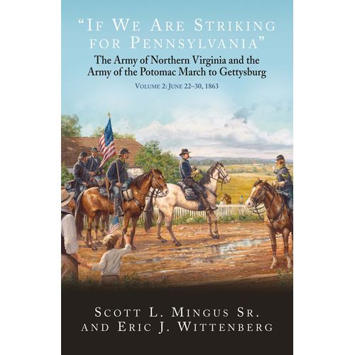 If We Are Striking For Pennsylvania: The Army Of Northern Virginia And The Army Of The Potomac March To Gettysburg. Volume 2: June 22-30, 1863    Format Reli 