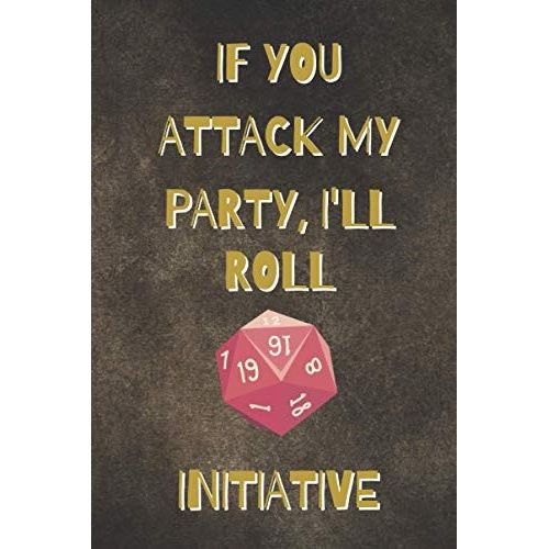 If You Attack My Party I'll Roll Initivative: A Simple And Small Rpg Player Notebook With Mixed Paper Single Lined And Dotted For Note Taking And Quest/Story Tracking   de Publishing, Gong Red  Format Broch 