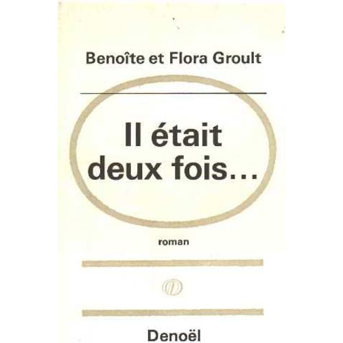 Il Etait Deux Fois.   de benoite groult & flora 