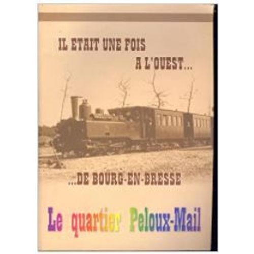 Il tait Une Fois  L'ouest De Bourg En Bresse, Le Quartier Peloux Mail   de association terre en couleur  Format Broch 
