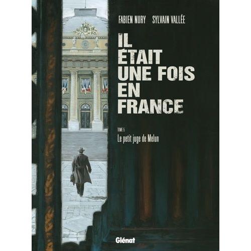 Il tait Une Fois En France Tome 5 - Le Petit Juge De Melun   de Nury Fabien  Format Album 