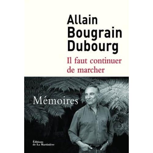 Il Faut Continuer De Marcher. Mmoires   de Allain Bougrain-Dubourg