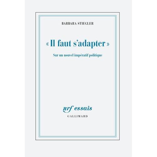 Il Faut S'adapter ! - Sur Un Nouvel Impratif Politique   de Stiegler Barbara  Format Beau livre 