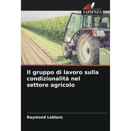 Il Gruppo Di Lavoro Sulla Condizionalit Nel Settore Agricolo   de Raymond Leblanc  Format Broch 