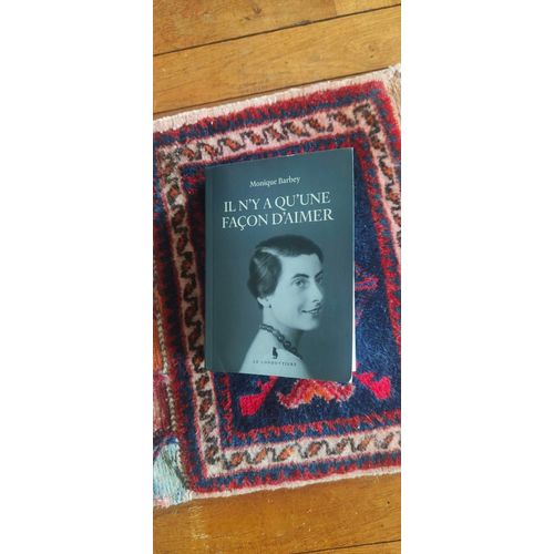 Il N' Y A Qu' Une Faon D' Aimer, Monique Barbey, Ed. Le Condottiere   