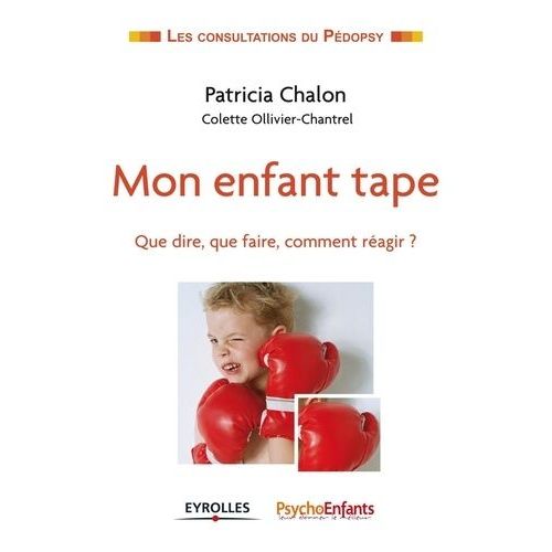 Mon Enfant Tape - Que Dire, Que Faire, Comment Ragir ?    Format Broch 