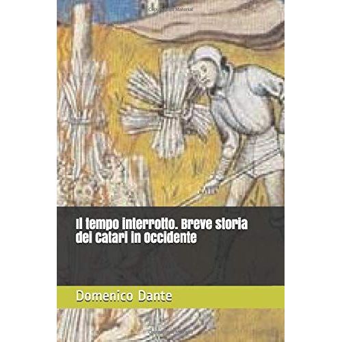 Il Tempo Interrotto. Breve Storia Dei Catari In Occidente   de Dante, Domenico  Format Broch 