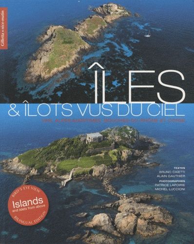 Iles & lots Vus Du Ciel - Var, Alpes-Maritimes, Bouches-Du-Rhne Et Corse   de Caetti Bruno  Format Broch 