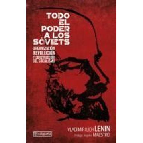 Todo El Poder A Los Sviets: Organizacin, Revolucin Y Construccin Del Socialismo    Format Broch 